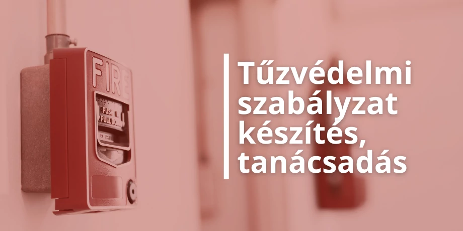 tűzvédelmi szabályzat készítése, tűzvédelmi tanácsadás